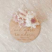 Load image into Gallery viewer, Dried Floral Pregnancy Announcement Plaque - One More To Adore Arriving (Select Month/Year)